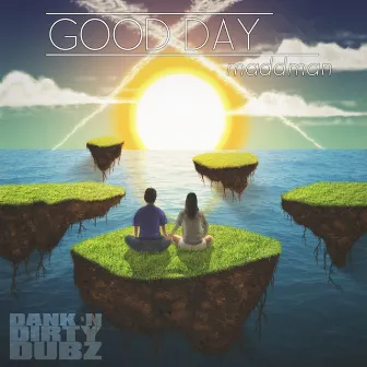 Good Day by Maddman