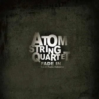 Fade In (Live) by Atom String Quartet