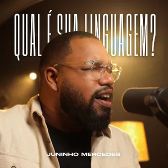 Qual É Sua Linguagem? (Acústico) by Juninho Mercedes