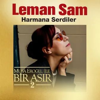 Harmana Serdiler (Musa Eroğlu İle Bir Asır 2) by Leman Sam