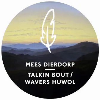 Talkin Bout / Wavers Huwol by Mees Dierdorp