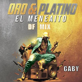 Oro & Platino: El Meneaito (DF Mix) by Big Daddy G