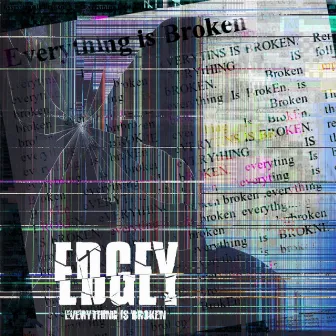 Everything Is Broken by Edgey