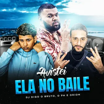 Avistei Ela no Baile by ORION