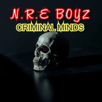 Criminal Minds by N.R.E BOYZ