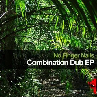 Combination Dub EP by No Finger Nails