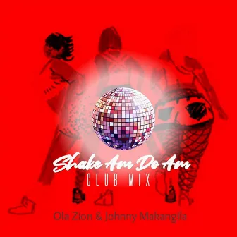 Shake Am Do Am (Club Mix) by Johnny Makangila