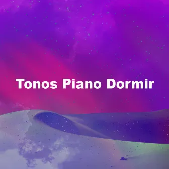 Tonos Piano Dormir by Música Tranquila para Bares