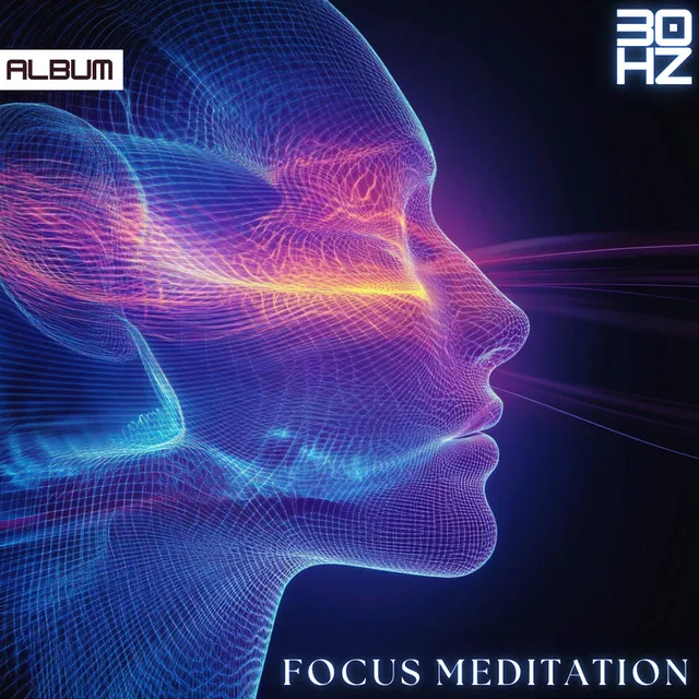 30 Hz Focus Frequencies: Deep Concentration & Study Music for Meditation and Productivity