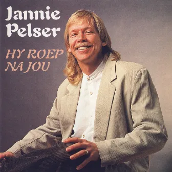 Hy Roep Na Jou by Jannie Pelser