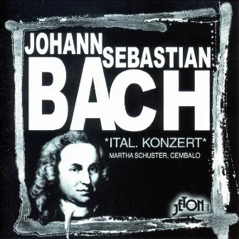 Plays Johann Sebastian Bach - Ital. Konzert by Martha Schuster