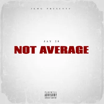 Not Average by Jay 28