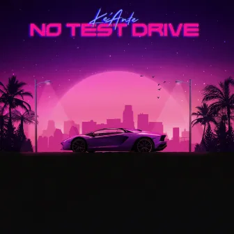 No Test Drive (Radio Edit) by Ke'Ante