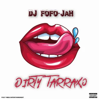 DIRTY TARRAXO by DJ FOFO-JAH