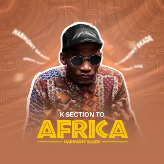 K Section To Africa by Harmony Skade