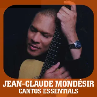 Cantos Essentials: Best of Jean-Claude Mondésir by Jean Claude Mondésir