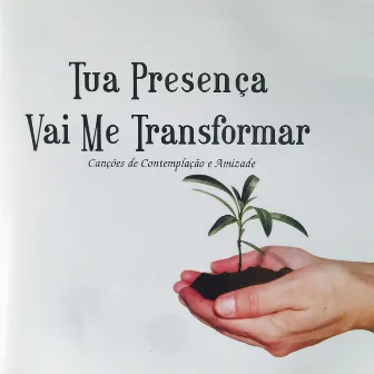 Tua presença vai me transformar by Gerson Borges