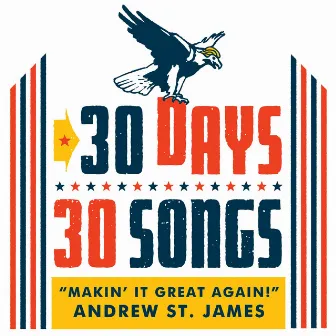 Makin' It Great Again! (30 Days, 30 Songs) by Andrew St James