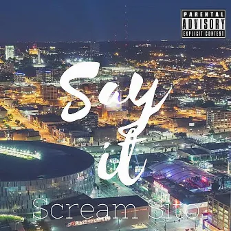 Say It by ScreamSito