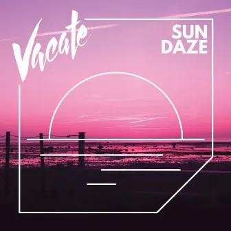 Sun Daze by Vacate