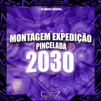 Montagem Expedição Pincelada 2030 by DJ MAKER ORIGINAL