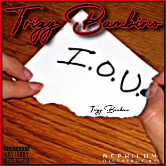 I.O.U. by Trigg Bambino