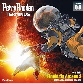 Finale für Arcane 2 [Perry Rhodan - Terminus 8 (Ungekürzt)] by Unknown Artist