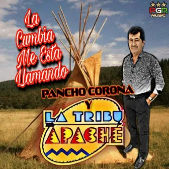 La Cumbia Me Esta Llamando by Pancho Corona Y La Tribu Apache