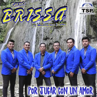 Por Jugar Con Un Amor by Grupo Brissa