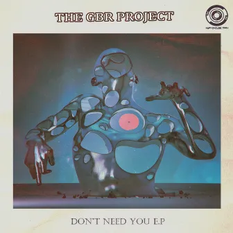 Don't Need You by The GBR Project