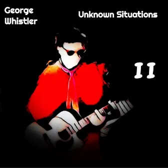 Unknown Situations Pt.II by George Whistler