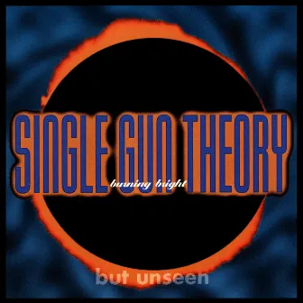 Burning Bright (But Unseen) by Single Gun Theory