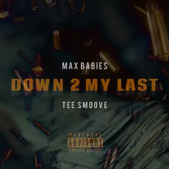 Down 2 My Last by TeeSmoove