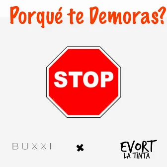 Porqué Te Demoras by Evort La Tinta