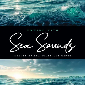 Unwind With Sea Sounds by Sounds of Sea Waves and Water