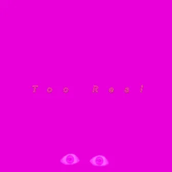 Too Real by Amileo North