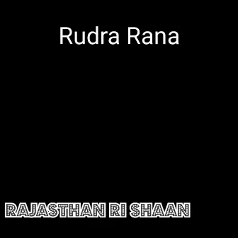 Rajasthan Ri Shaan by Rudra Rana