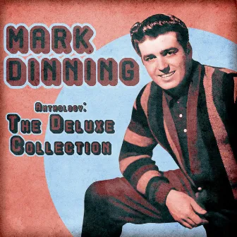 Anthology: The Deluxe Collection (Remastered) by Mark Dinning