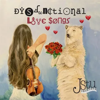 Dysfunctional Love Songs by Jstu