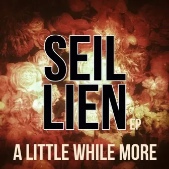 A Little While More EP by SEIL LIEN