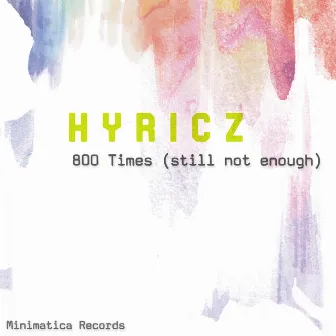 800 Times (Still Not Enough) by Hyricz