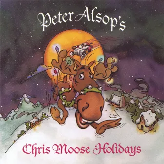 Chris Moose Holidays by Peter Alsop