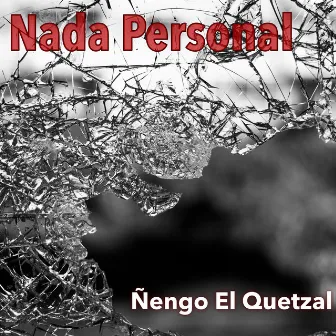 Nada Personal by Ñengo El Quetzal