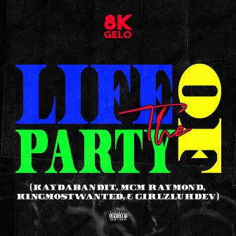 Life of The Party by 8K Gelo