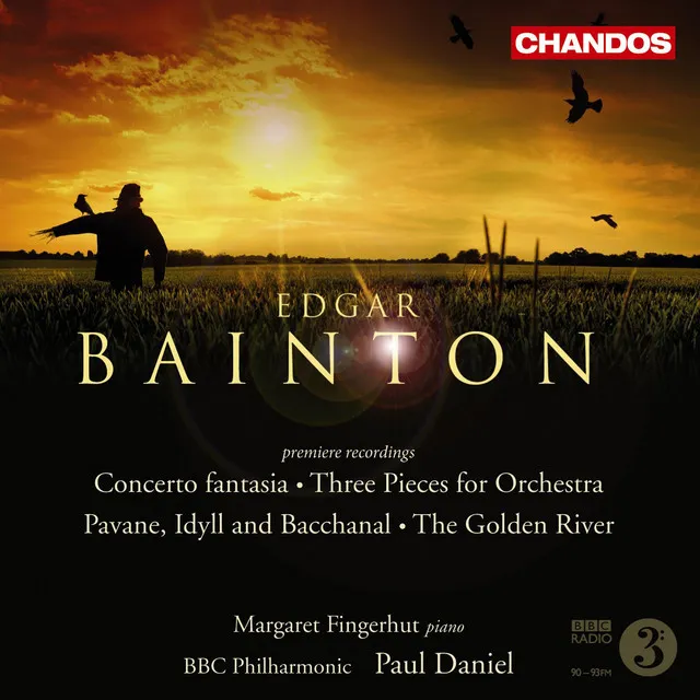 Bainton: Three Pieces, Pavane, Idyll and Bacchanal, Golden River & Concerto fantasia