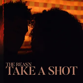 Take a Shot by The Reasn