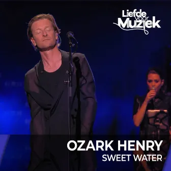 Sweet Water - uit Liefde Voor Muziek (Live) by Ozark Henry