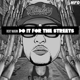 Do It for the Streets by Ricky Vaughn