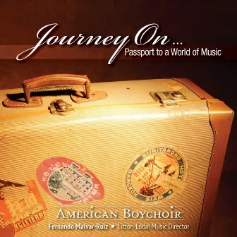 Journey On....Passport to a World of Music by The American Boychoir