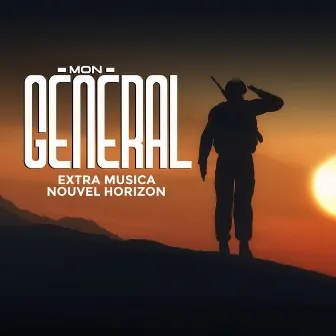 Mon général by Extra Musica Nouvel Horizon